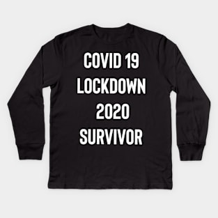 Covid 19 Lockdown 2020 Survivor Kids Long Sleeve T-Shirt